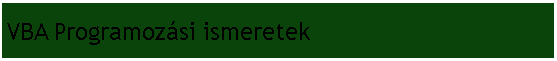 Szvegdoboz: VBA Programozsi ismeretek